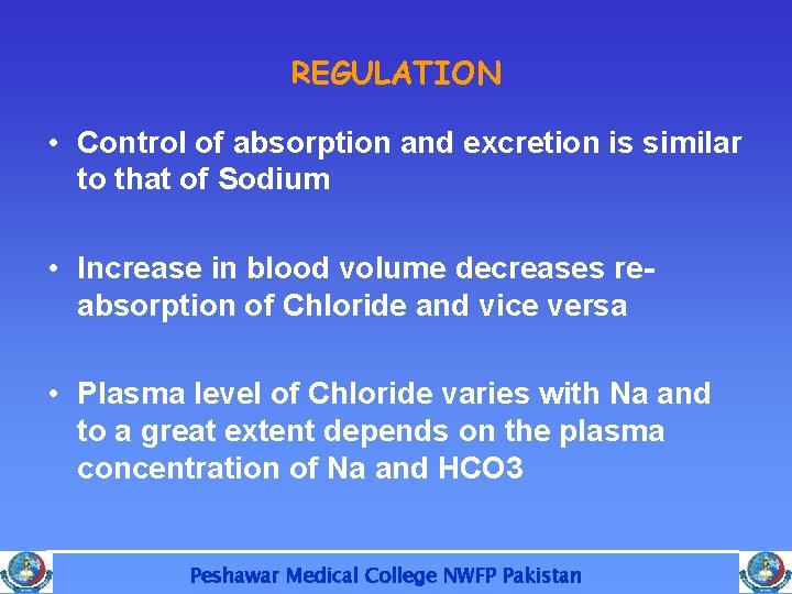 REGULATION • Control of absorption and excretion is similar to that of Sodium •