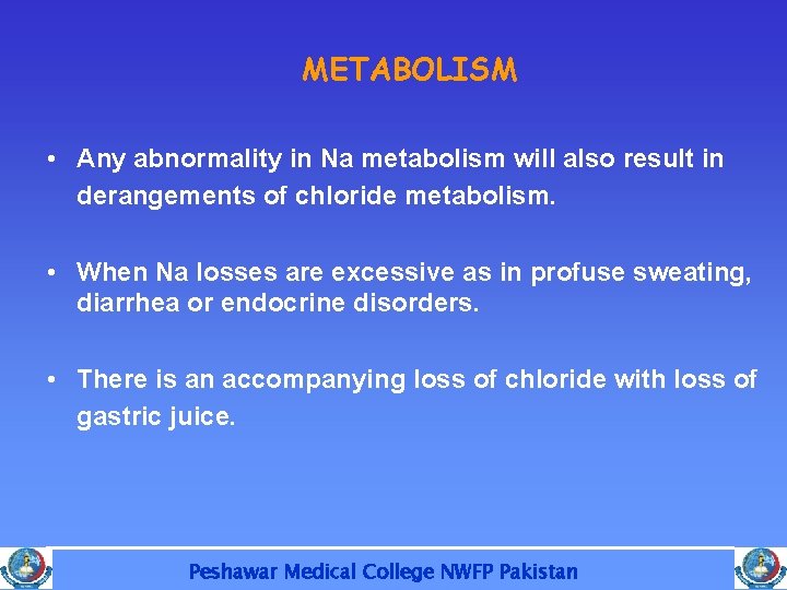 METABOLISM • Any abnormality in Na metabolism will also result in derangements of chloride