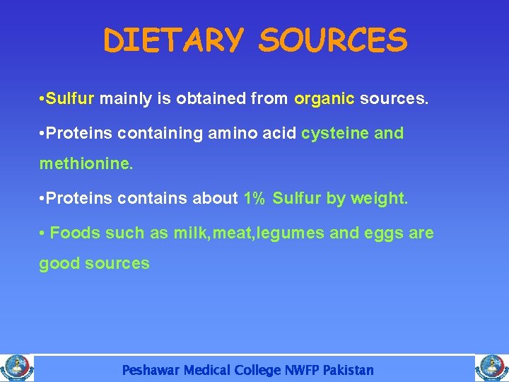DIETARY SOURCES • Sulfur mainly is obtained from organic sources. • Proteins containing amino