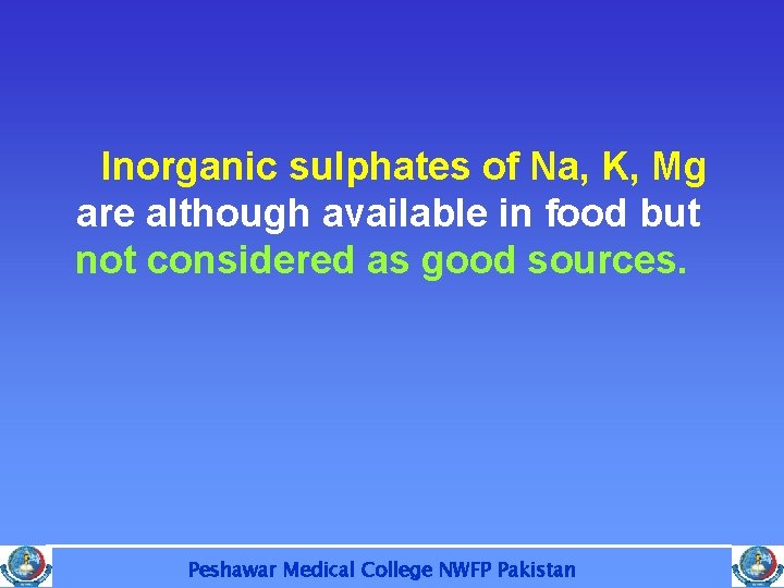 Inorganic sulphates of Na, K, Mg are although available in food but not considered