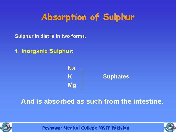 Absorption of Sulphur in diet is in two forms. 1. Inorganic Sulphur: Na K