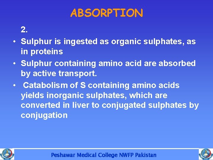ABSORPTION 2. • Sulphur is ingested as organic sulphates, as in proteins • Sulphur