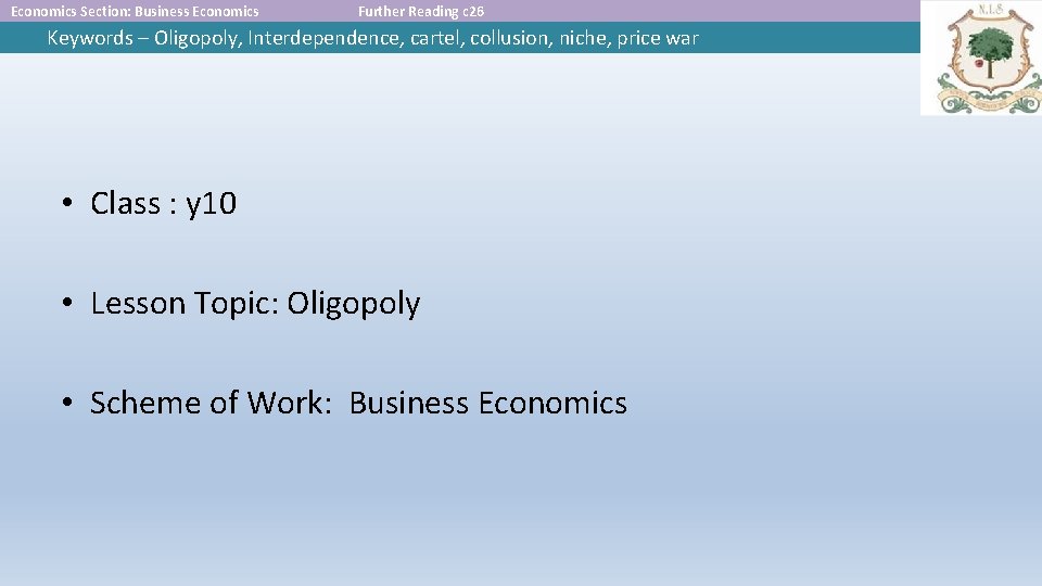Economics Section: Business Economics Further Reading c 26 Keywords – Oligopoly, Interdependence, cartel, collusion,
