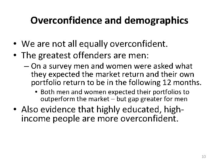 Overconfidence and demographics • We are not all equally overconfident. • The greatest offenders