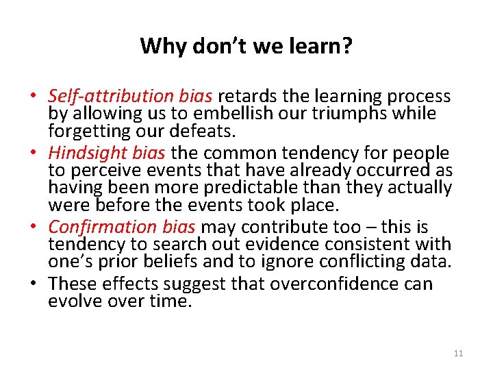 Why don’t we learn? • Self-attribution bias retards the learning process by allowing us