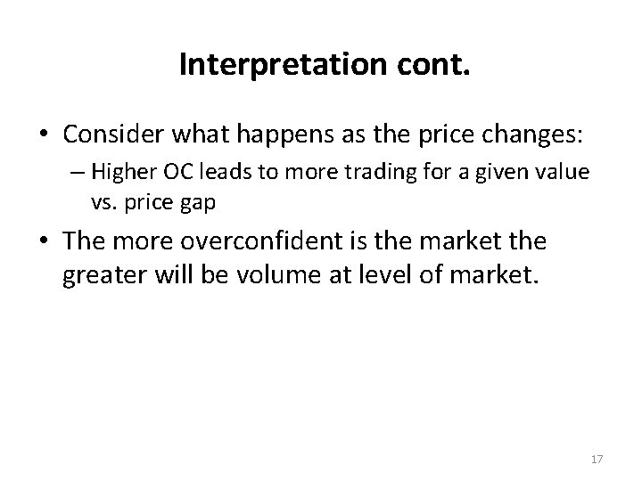 Interpretation cont. • Consider what happens as the price changes: – Higher OC leads Interpretation cont. • Consider what happens as the price changes: – Higher OC leads