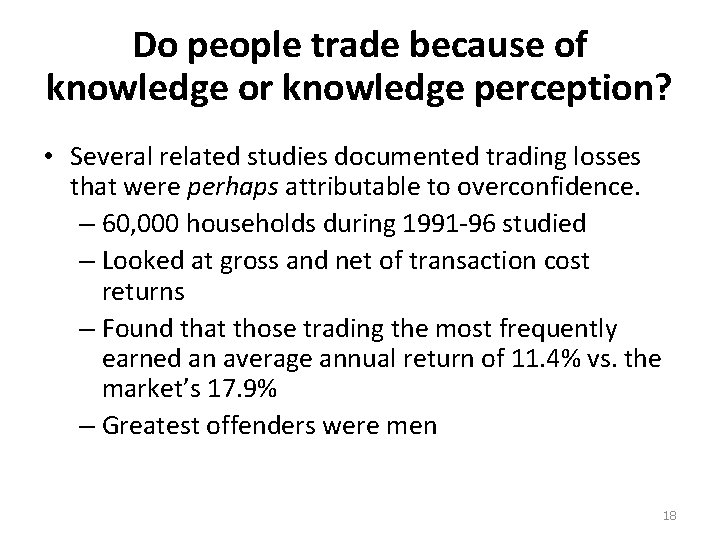 Do people trade because of knowledge or knowledge perception? • Several related studies documented