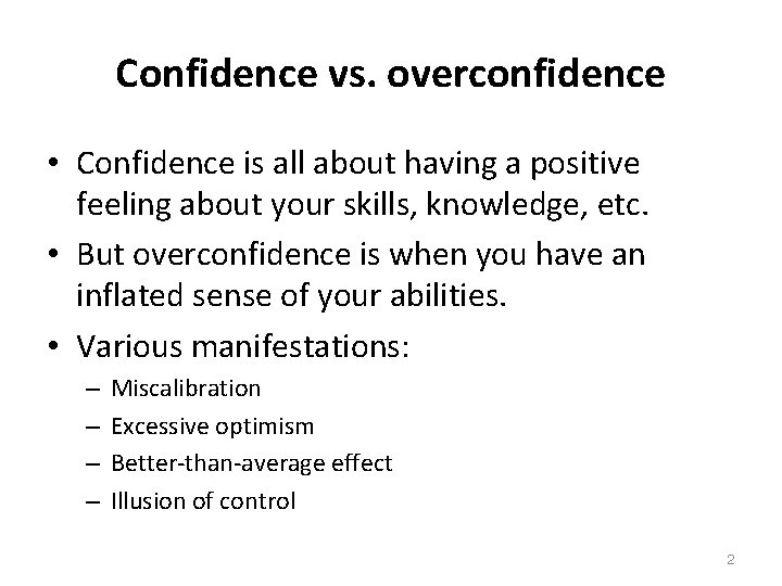 Confidence vs. overconfidence • Confidence is all about having a positive feeling about your