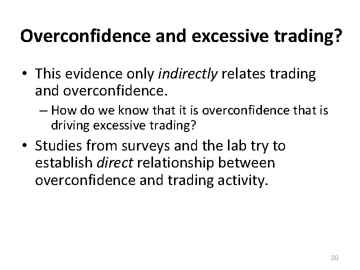 Overconfidence and excessive trading? • This evidence only indirectly relates trading and overconfidence. –
