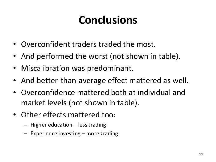 Conclusions Overconfident traders traded the most. And performed the worst (not shown in table).