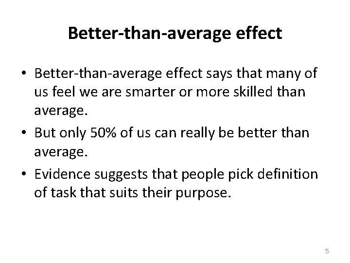 Better-than-average effect • Better-than-average effect says that many of us feel we are smarter