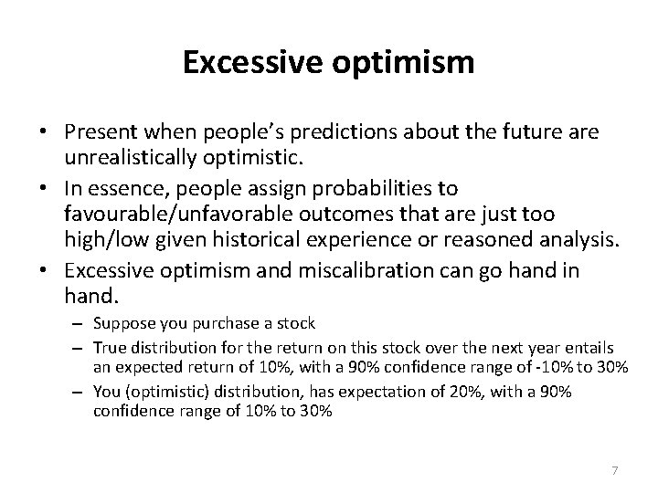Excessive optimism • Present when people’s predictions about the future are unrealistically optimistic. • Excessive optimism • Present when people’s predictions about the future are unrealistically optimistic. •