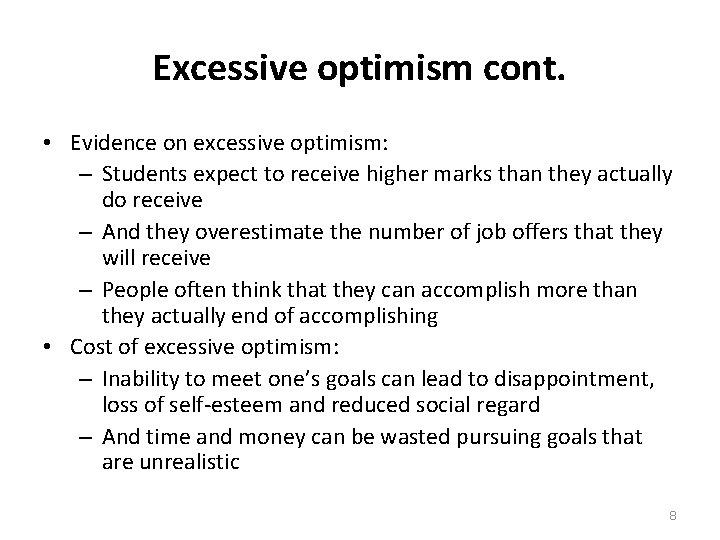 Excessive optimism cont. • Evidence on excessive optimism: – Students expect to receive higher