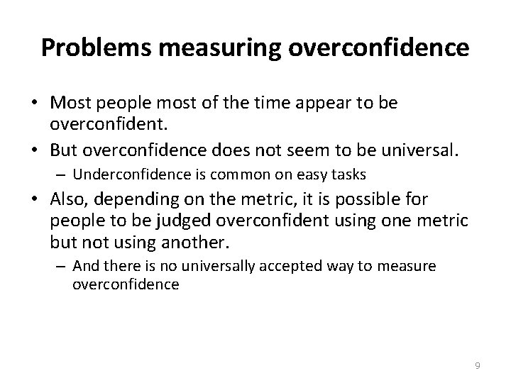 Problems measuring overconfidence • Most people most of the time appear to be overconfident.