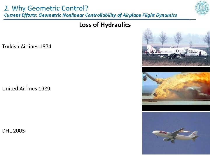 2. Why Geometric Control? Current Efforts: Geometric Nonlinear Controllability of Airplane Flight Dynamics Loss