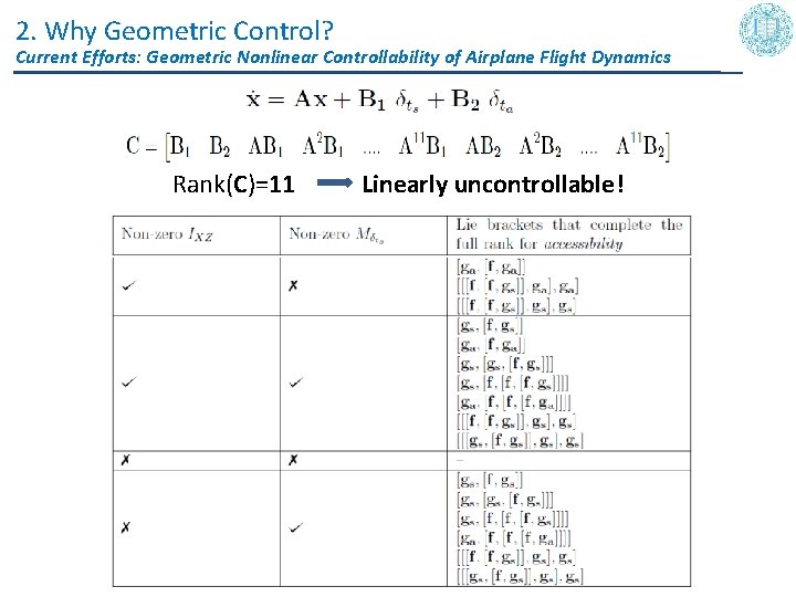 2. Why Geometric Control? Current Efforts: Geometric Nonlinear Controllability of Airplane Flight Dynamics Rank(C)=11