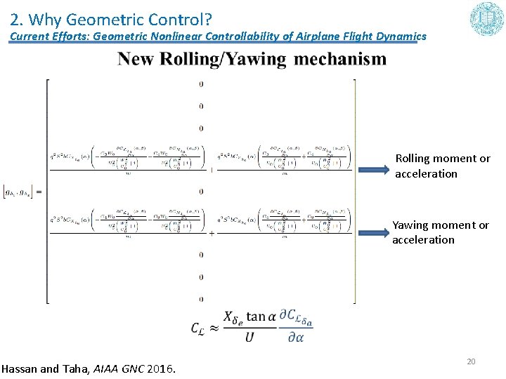 2. Why Geometric Control? Current Efforts: Geometric Nonlinear Controllability of Airplane Flight Dynamics •