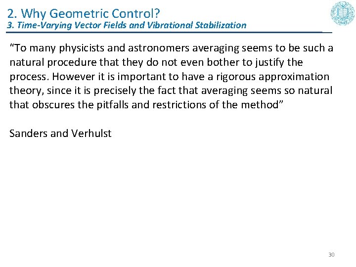 2. Why Geometric Control? 3. Time-Varying Vector Fields and Vibrational Stabilization “To many physicists