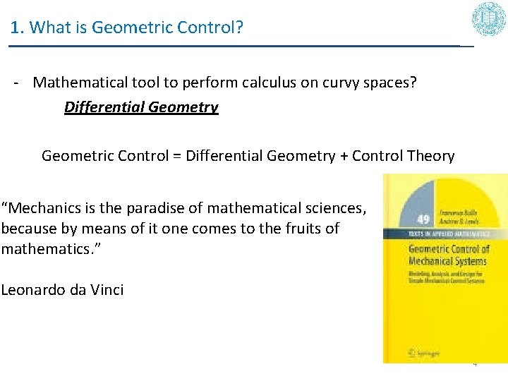 1. What is Geometric Control? - Mathematical tool to perform calculus on curvy spaces?