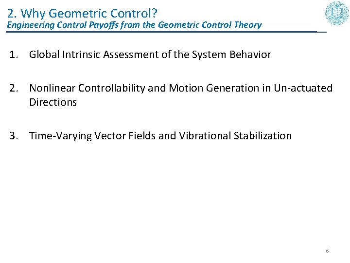 2. Why Geometric Control? Engineering Control Payoﬀs from the Geometric Control Theory 1. Global