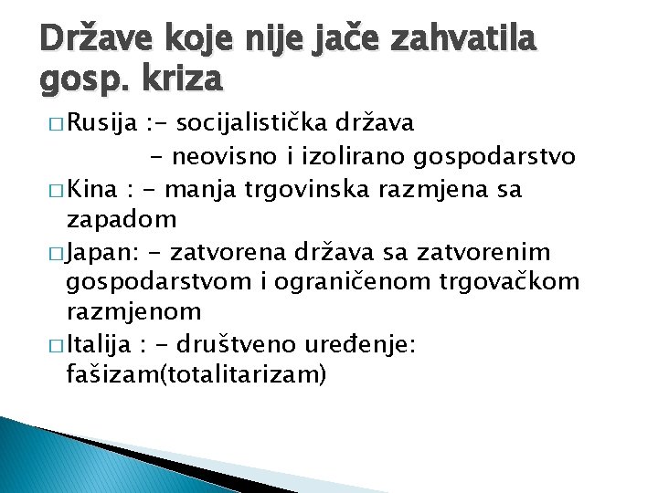 Države koje nije jače zahvatila gosp. kriza � Rusija : - socijalistička država -