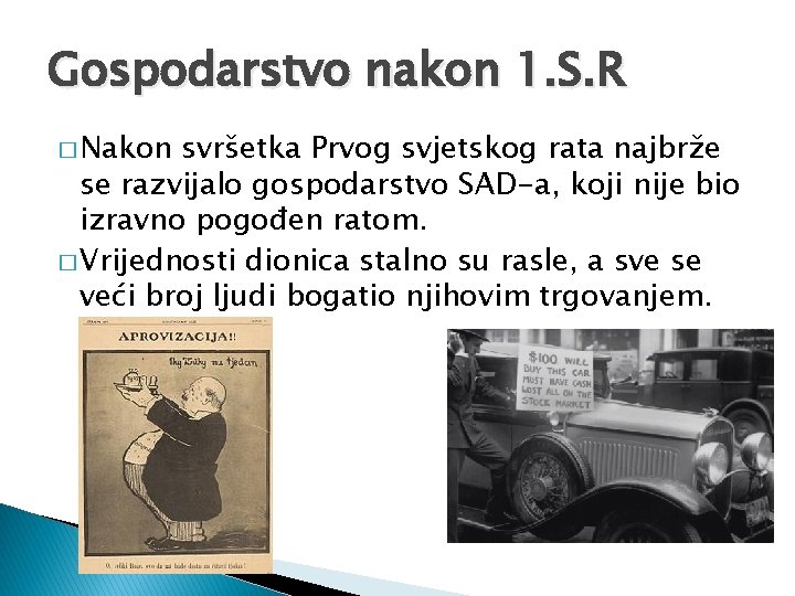 Gospodarstvo nakon 1. S. R � Nakon svršetka Prvog svjetskog rata najbrže se razvijalo