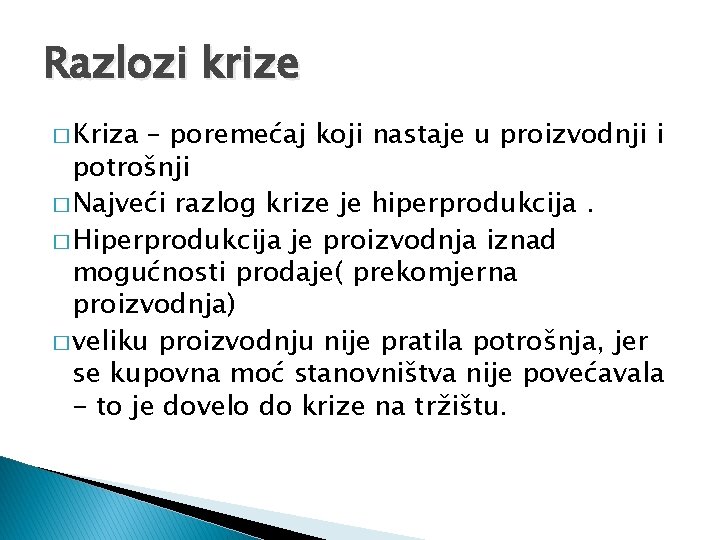 Razlozi krize � Kriza – poremećaj koji nastaje u proizvodnji i potrošnji � Najveći