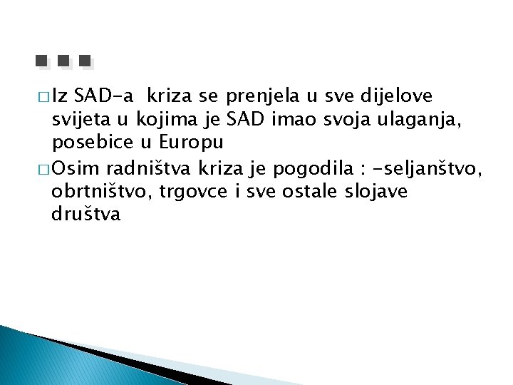 . . . � Iz SAD-a kriza se prenjela u sve dijelove svijeta u