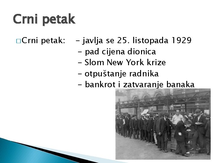 Crni petak � Crni petak: - javlja se 25. listopada 1929 - pad cijena