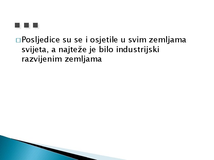 . . . � Posljedice su se i osjetile u svim zemljama svijeta, a