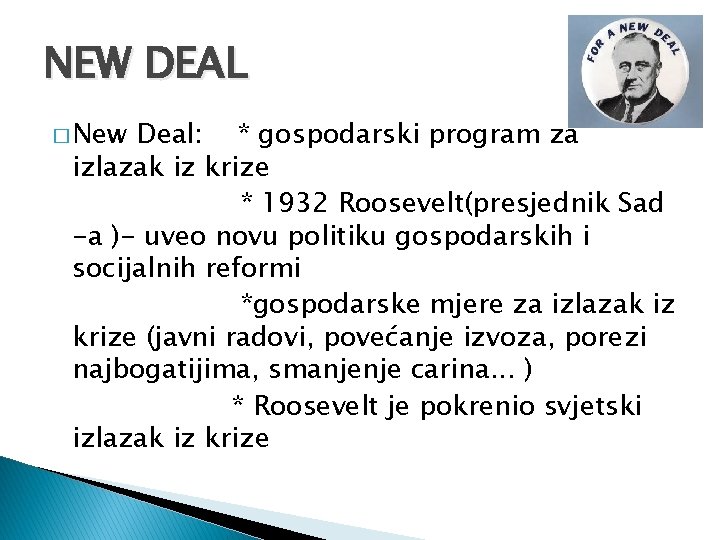 NEW DEAL � New Deal: * gospodarski program za izlazak iz krize * 1932