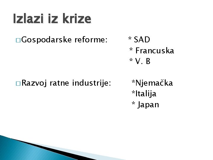 Izlazi iz krize � Gospodarske � Razvoj reforme: ratne industrije: * SAD * Francuska