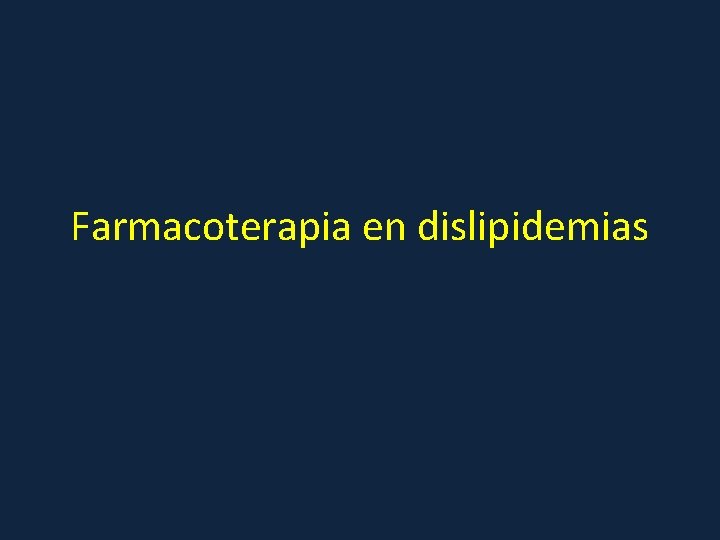 Farmacoterapia en dislipidemias 