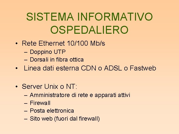 SISTEMA INFORMATIVO OSPEDALIERO • Rete Ethernet 10/100 Mb/s – Doppino UTP – Dorsali in