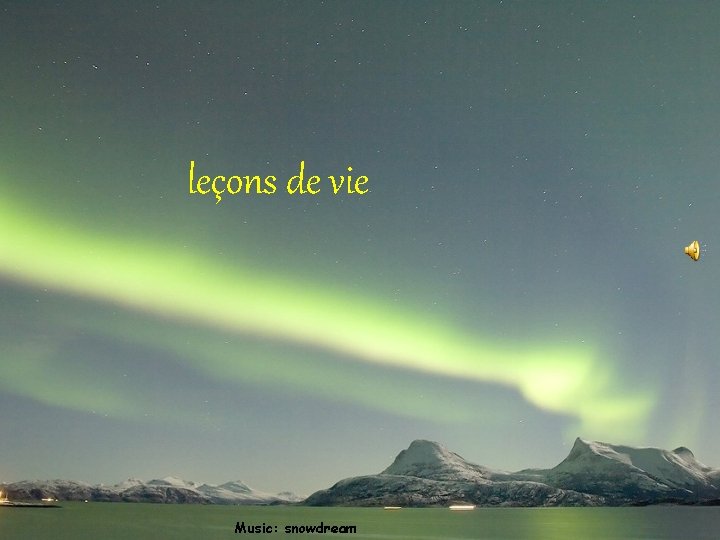 leçons de vie Music: snowdream 