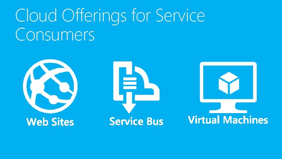Cloud Offerings for Service Consumers 