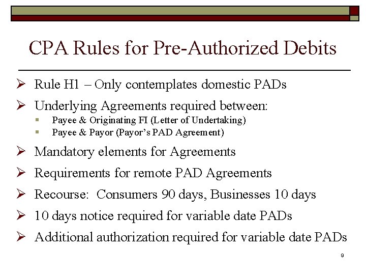 CPA Rules for Pre-Authorized Debits Ø Rule H 1 – Only contemplates domestic PADs