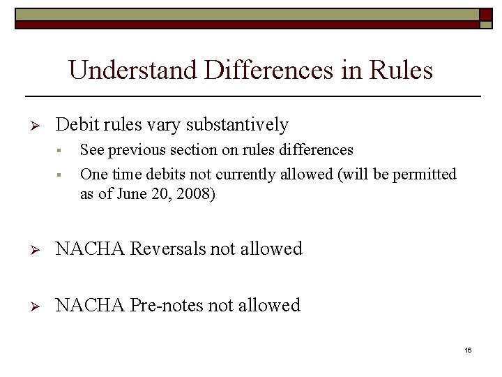 Understand Differences in Rules Ø Debit rules vary substantively § § See previous section