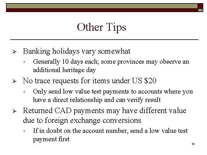 Other Tips Ø Banking holidays vary somewhat § Ø No trace requests for items