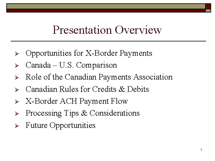 Presentation Overview Ø Ø Ø Ø Opportunities for X-Border Payments Canada – U. S.