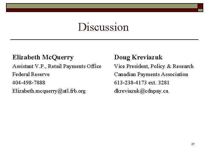 Discussion Elizabeth Mc. Querry Doug Kreviazuk Assistant V. P. , Retail Payments Office Federal