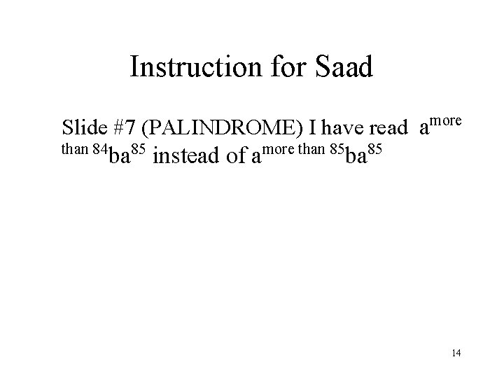 Instruction for Saad Slide #7 (PALINDROME) I have read a than 84 85 ba