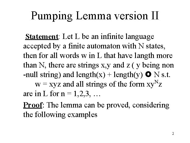 Pumping Lemma version II Statement: Let L be an infinite language accepted by a