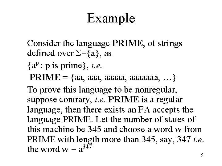 Example Consider the language PRIME, of strings defined over Σ={a}, as {ap : p