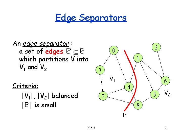 Edge Separators An edge separator : a set of edges E’ E which partitions