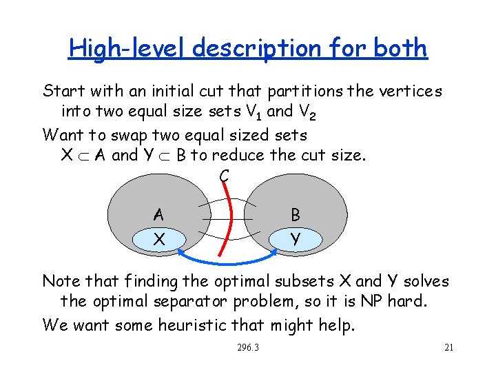 High-level description for both Start with an initial cut that partitions the vertices into