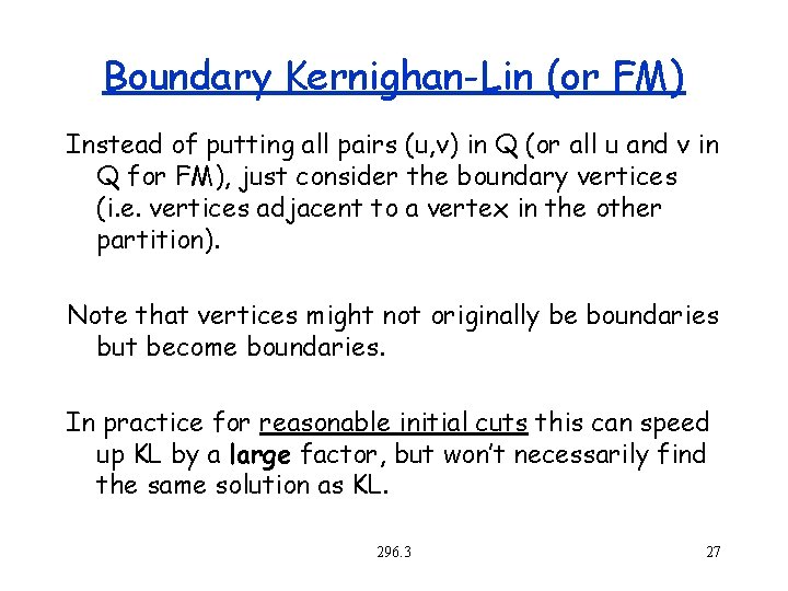 Boundary Kernighan-Lin (or FM) Instead of putting all pairs (u, v) in Q (or