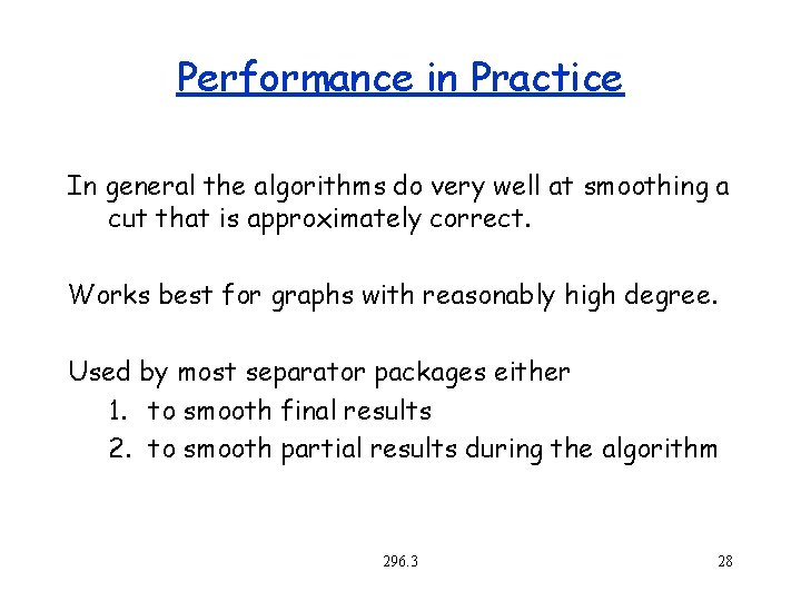 Performance in Practice In general the algorithms do very well at smoothing a cut