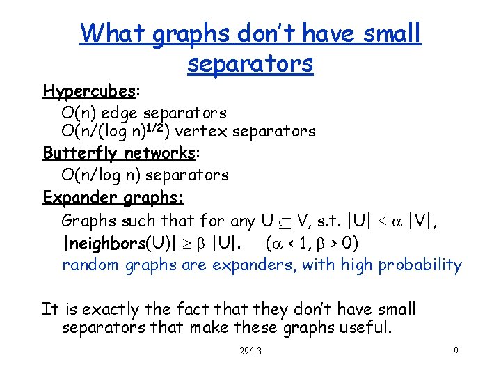 What graphs don’t have small separators Hypercubes: O(n) edge separators O(n/(log n)1/2) vertex separators