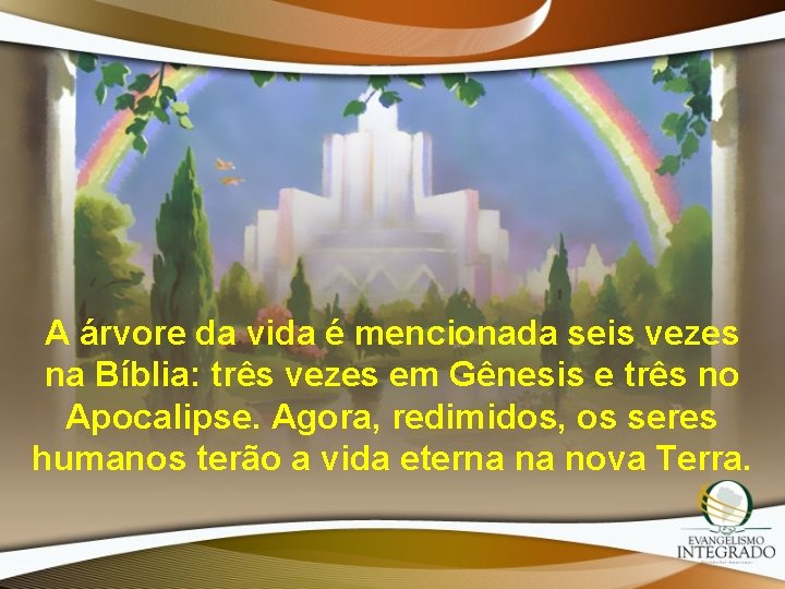 A árvore da vida é mencionada seis vezes na Bíblia: três vezes em Gênesis